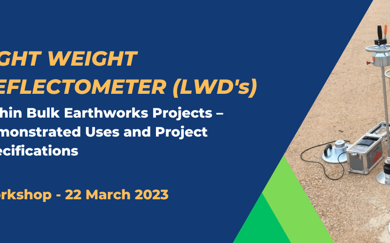 Workshop – Light Weight Deflectometers (LWDs) within Bulk Earthworks Projects – Demonstrated Uses and Project Specifications