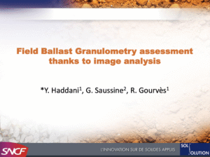 Field Ballast Granulometry Assessment Thanks to Image Analysis - Y. Haddani, G. Saussine, R. Gourvès - Railway Track Science and Engineering 2013